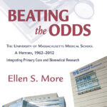 Beating the Odds: University of Massachusetts Medical School, A History, 1962-2012