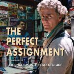 The Perfect Assignment: A Memoir of Journalism in the Golden Age