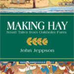 Making Hay: Tales from Oakholm, a farm in Massachusetts